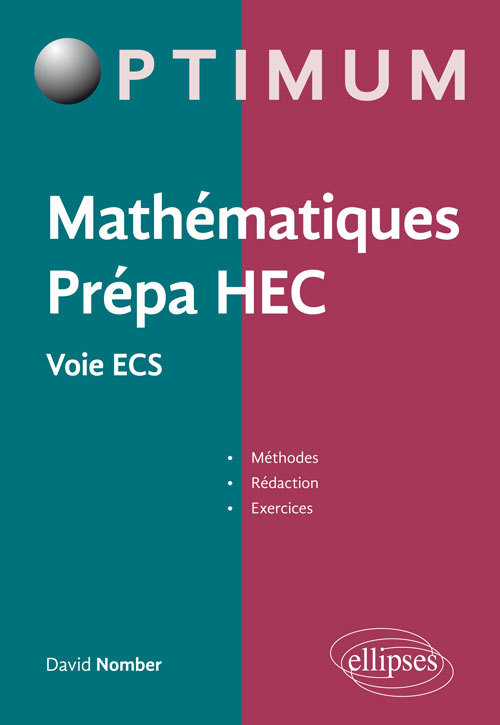 Mathématiques Prépa HEC - Voie ECS : Méthodes, rédaction et exercices - David Nomber - ELLIPSES