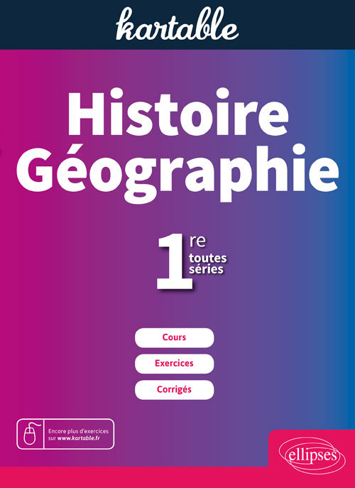 Histoire Géographie, 1re toutes séries (L, ES, S) -  Kartable - ELLIPSES