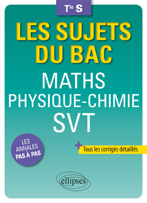 Maths Physique-Chimie SVT Terminale S - Bruno Ciolfi - ELLIPSES