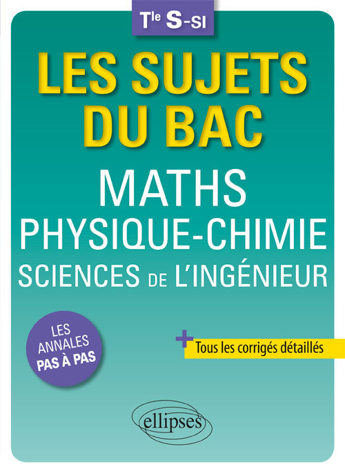 Maths - Physique-Chimie - Sciences de l'ingénieur - Terminale S-SI - Bruno Ciolfi - ELLIPSES