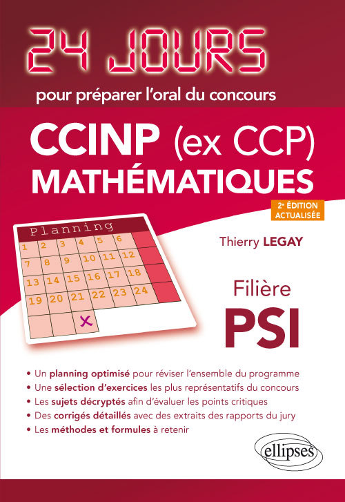 Mathématiques 24 jours pour préparer l’oral du concours CCINP (ex CCP) - Filière PSI - 2e édition actualisée - Thierry Legay - ELLIPSES