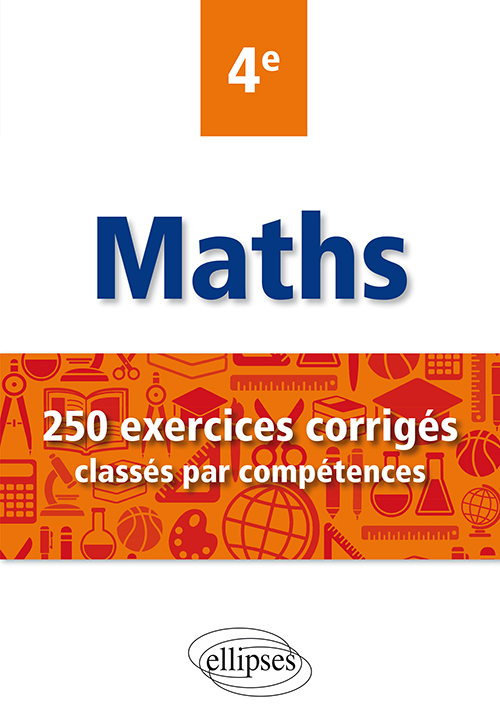 Mathématiques - 250 exercices corrigés classés par compétences - 4e - Christophe Poulain - ELLIPSES