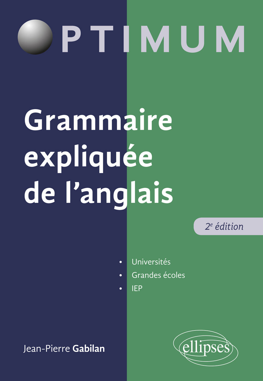 Grammaire expliquée de l'anglais - 2e édition - Jean-Pierre Gabilan - ELLIPSES