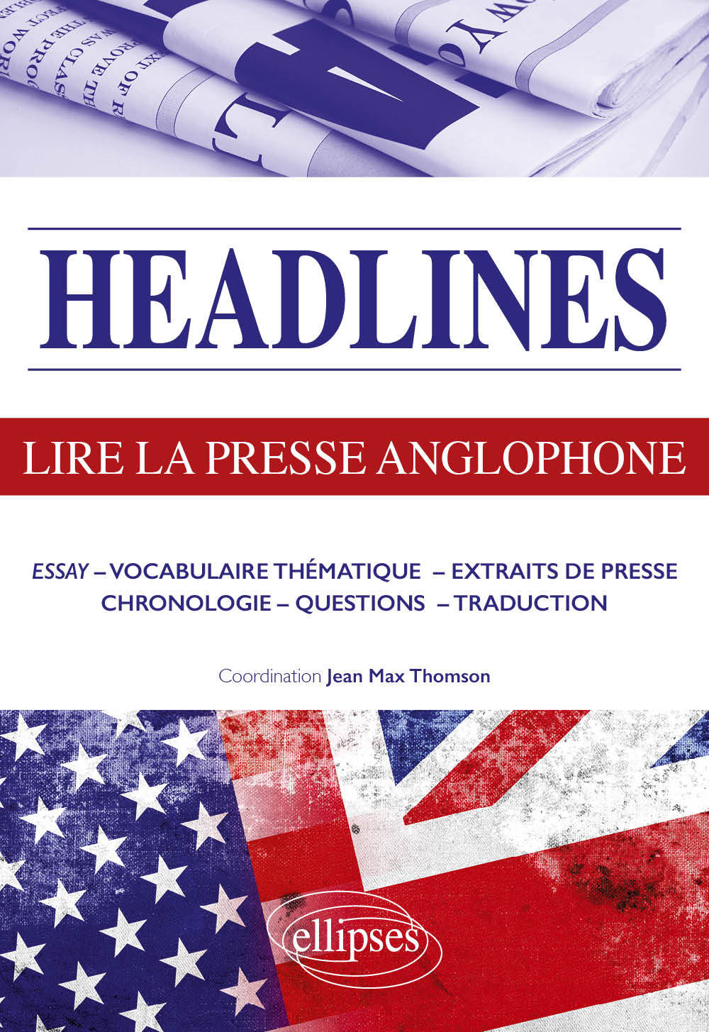 Headlines - Lire la presse anglophone en 21 dossiers d'actualité - Jean Max Thomson - ELLIPSES