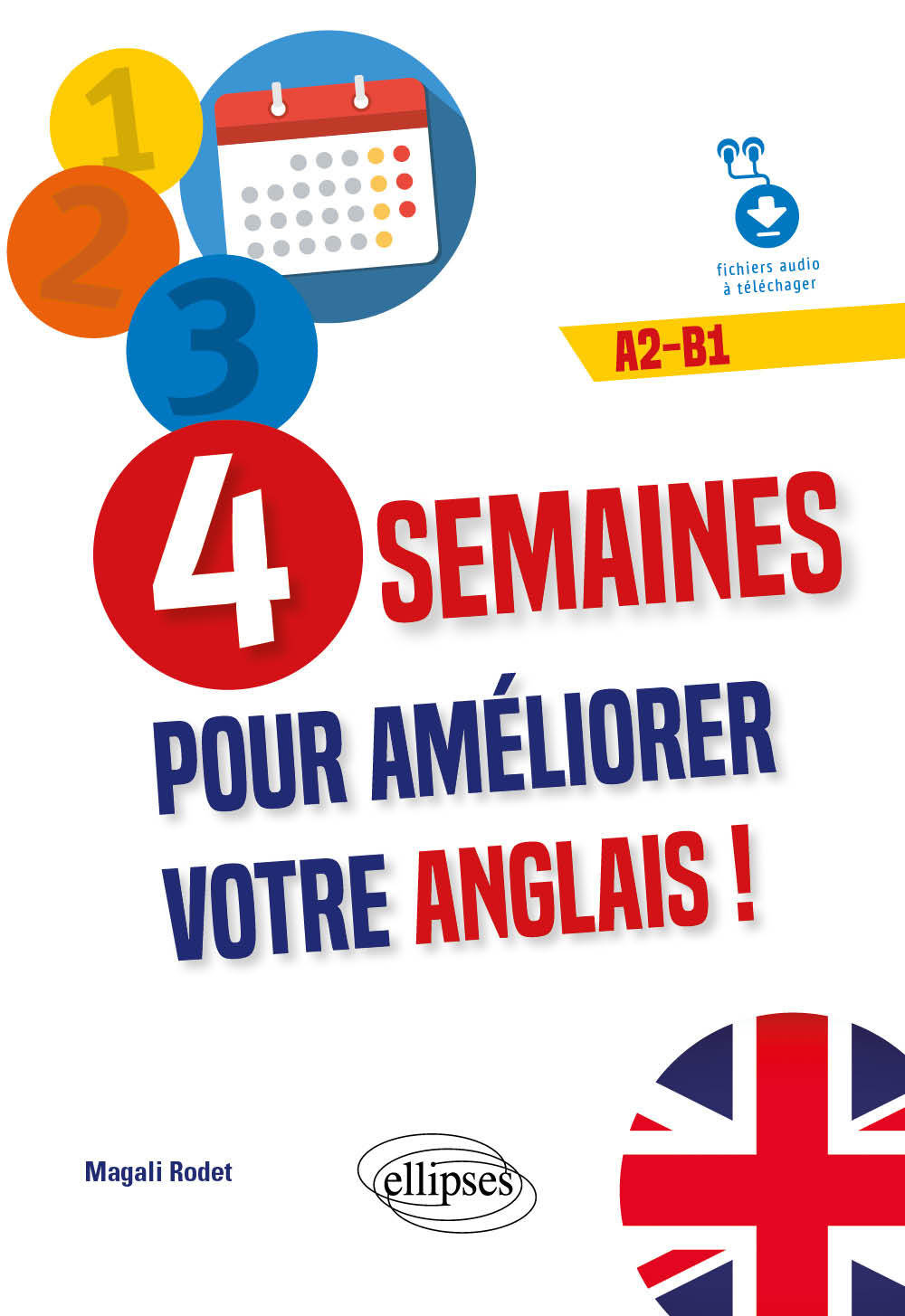 4 semaines pour améliorer votre anglais ! A2-B1 (fichiers audio) - Magali Rodet - ELLIPSES