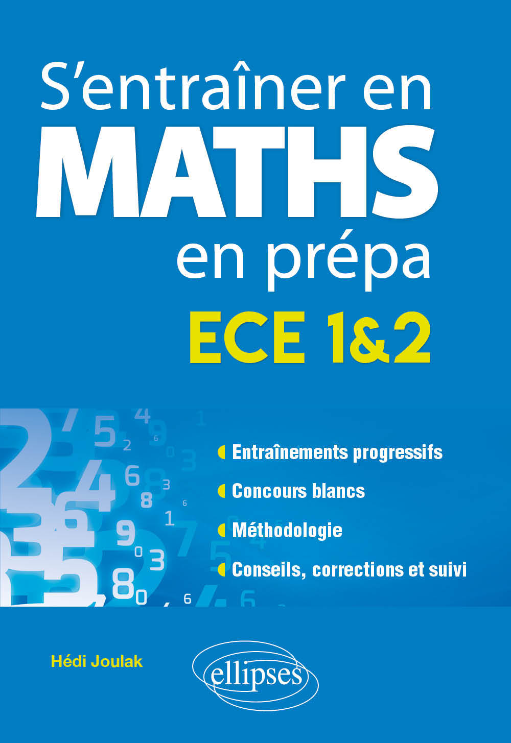 S'entraîner en mathématiques en prépa - ECE 1&2 - Hédi Joulak - ELLIPSES