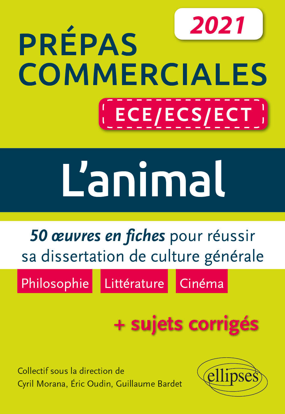 L'animal. 50 œuvres en fiches pour réussir sa dissertation de culture générale. Prépas commerciales ECE / ECS / ECT 2021 - Cyril Morana - ELLIPSES