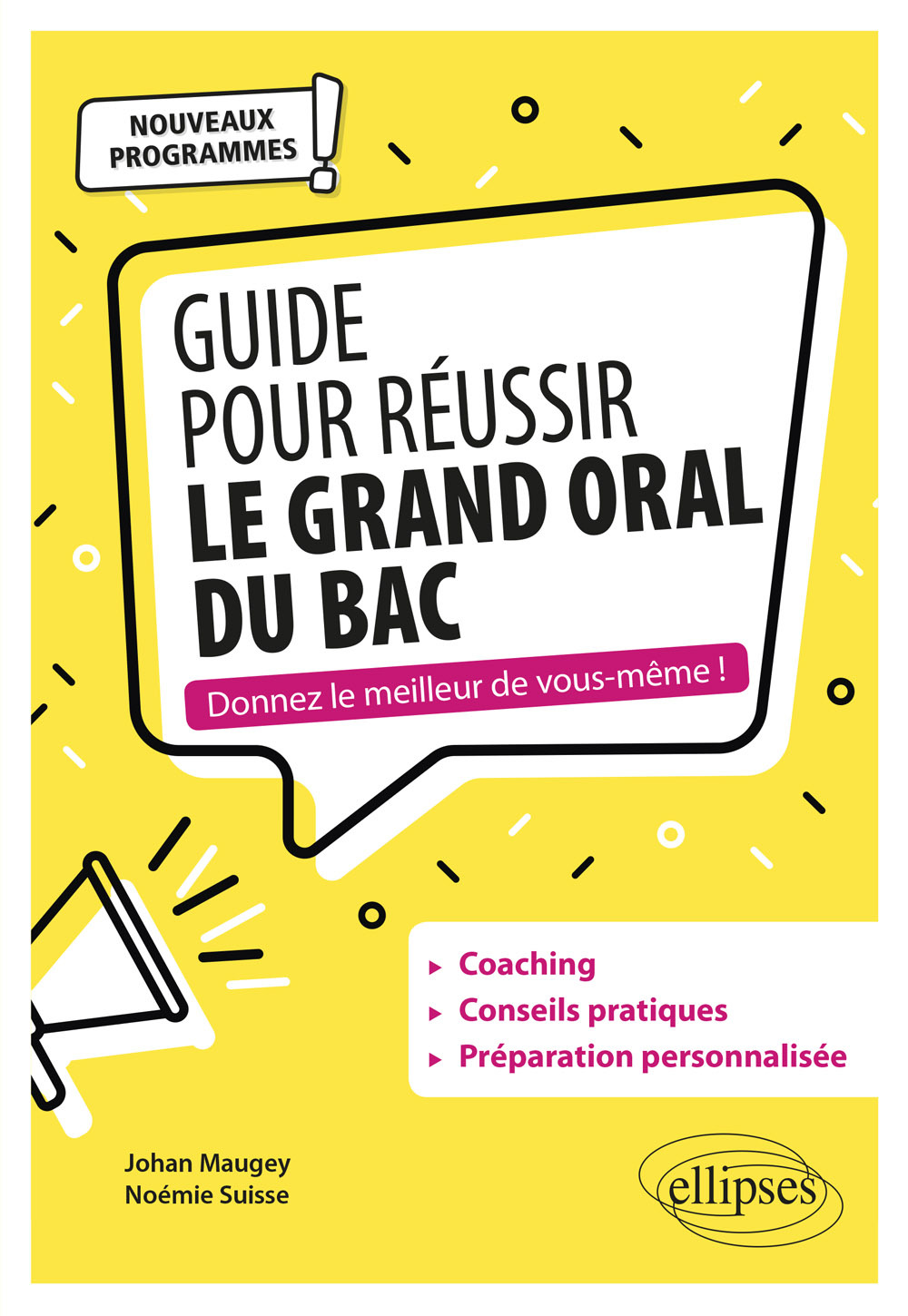 Guide pour réussir le Grand Oral du Bac. Nouveaux programmes - Johan Maugey - ELLIPSES