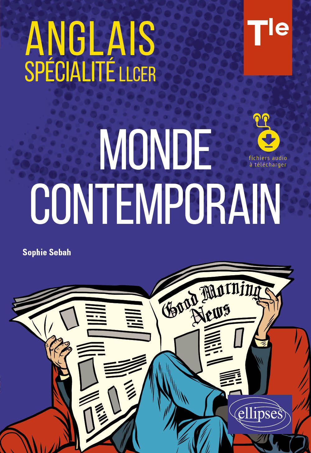 Anglais. Spécialité LLCER. Anglais, monde contemporain classe de Terminale (avec fichiers audio) - Sophie Sebah - ELLIPSES