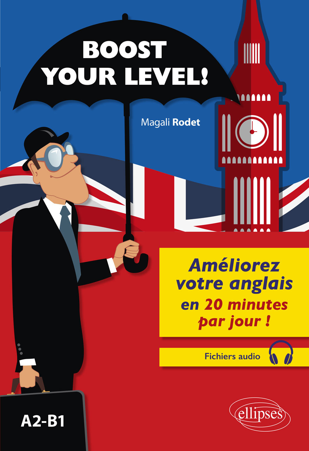 Boost your level! Améliorez votre anglais en 20 minutes par jour ! (A2-B1) (avec fichiers audio) - Magali Rodet - ELLIPSES