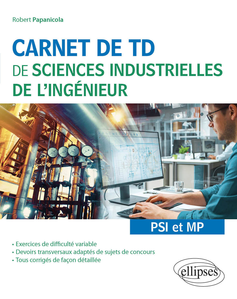 Carnet de TD de sciences industrielles de l'ingénieur (SII) - PSI et MP - Robert Papanicola - ELLIPSES