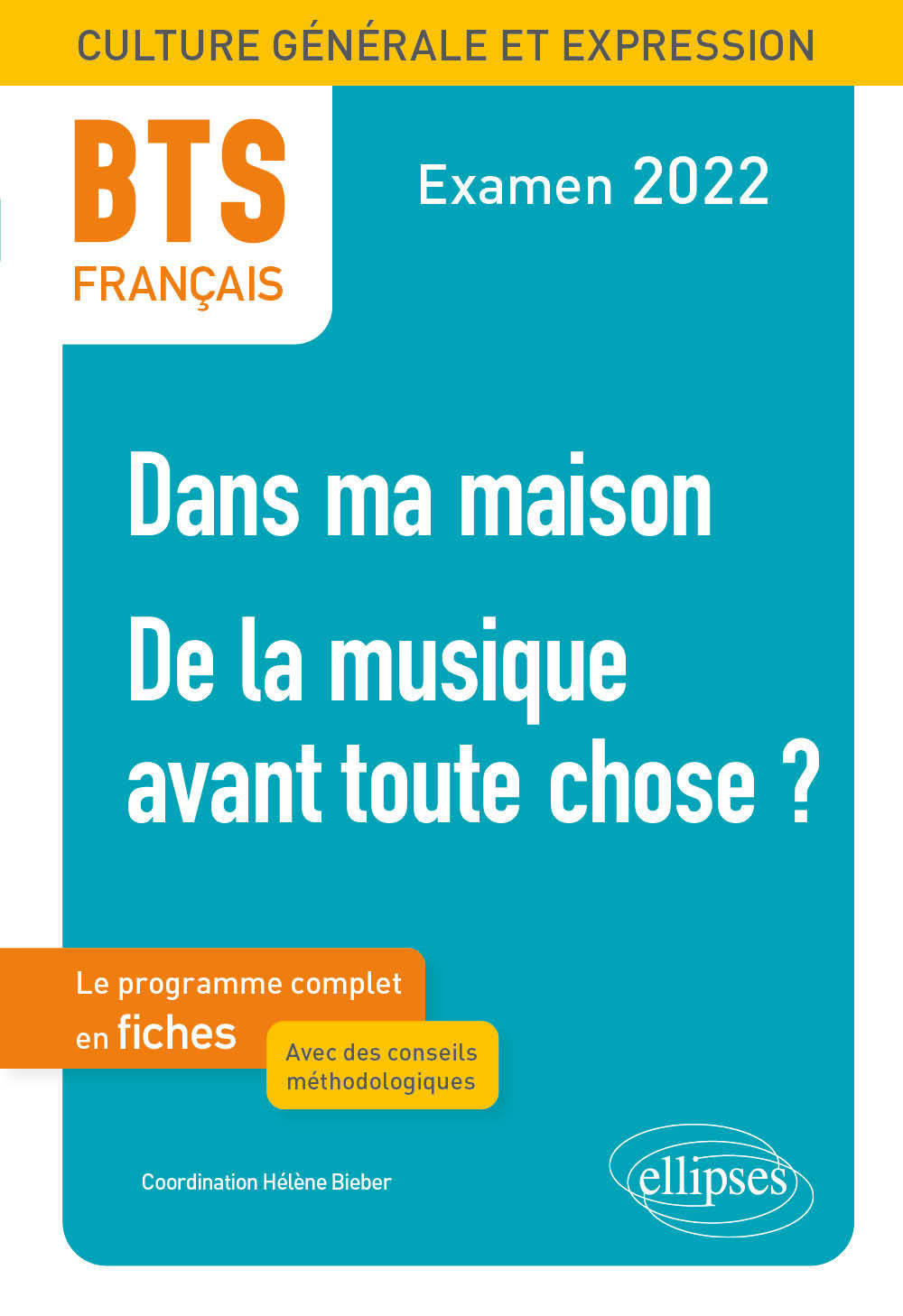 BTS Français - Culture générale et expression - 1. Dans ma maison -2. De la musique avant toute chose ? - Examen 2022 - Hélène Bieber - ELLIPSES