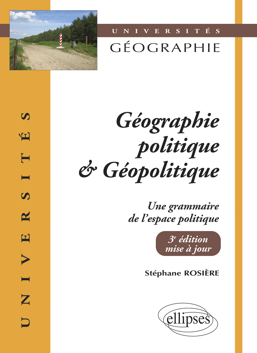 Géographie politique et géopolitique. Une grammaire de l’espace politique - Stéphane Rosière - ELLIPSES