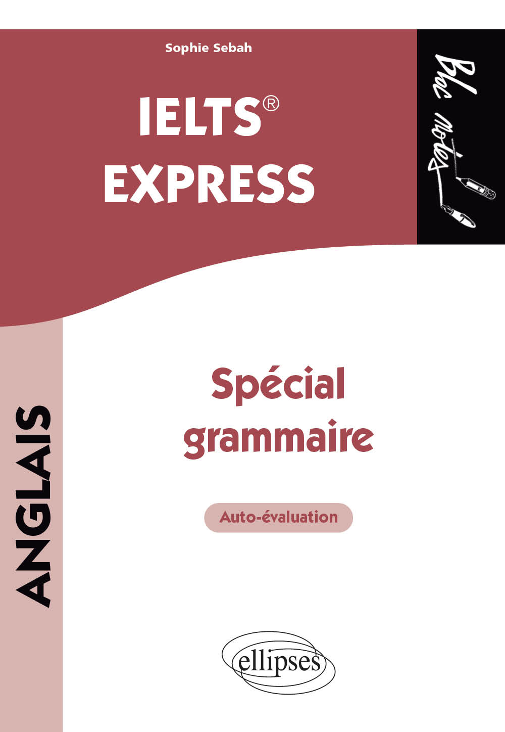 Anglais. IELTS  Express. Spécial grammaire - Sophie Sebah - ELLIPSES