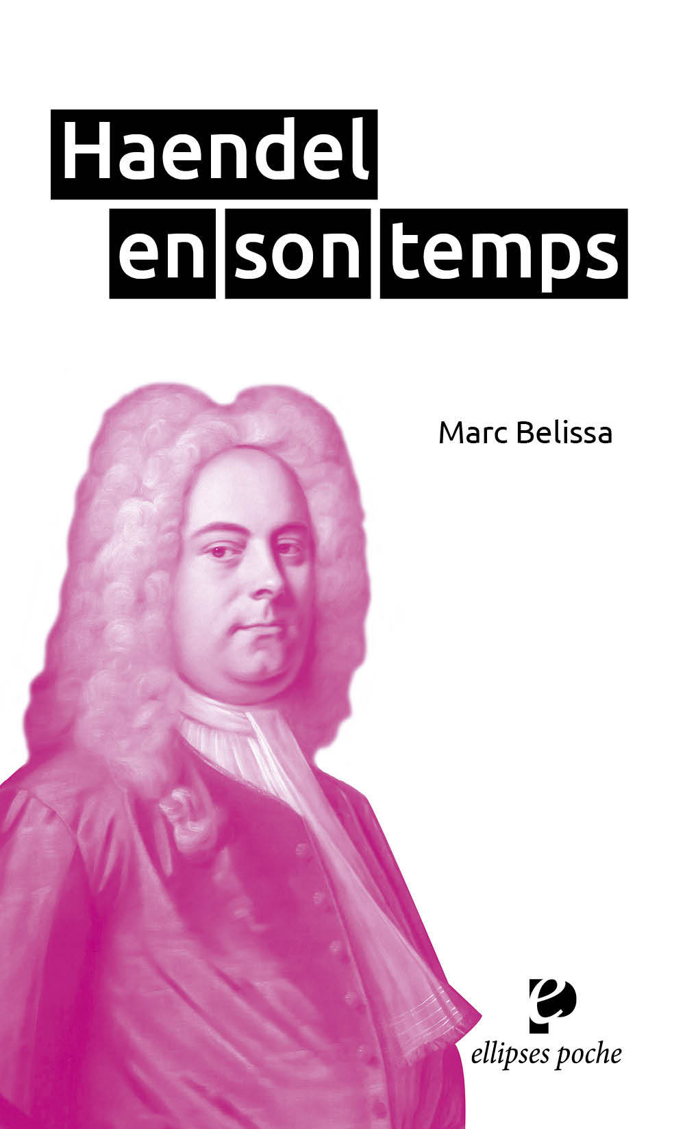 Haendel en son temps - Marc Belissa - ELLIPSES