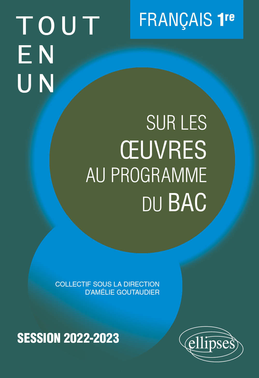 Français. Première. Tout-en-un sur les œuvres au programme. - Amélie Goutaudier - ELLIPSES