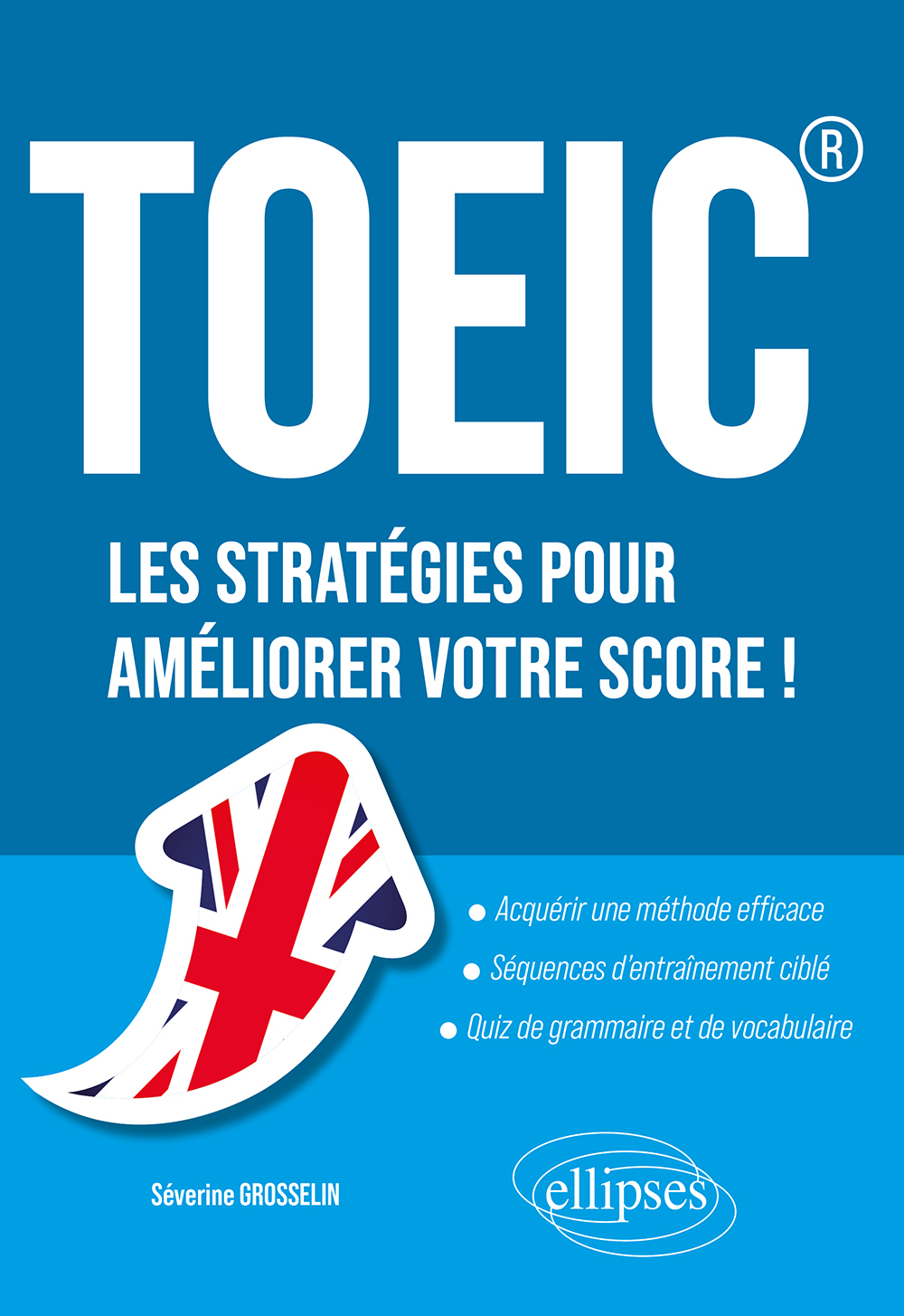 TOEIC®  Les stratégies pour améliorer votre score ! - Séverine Grosselin - ELLIPSES