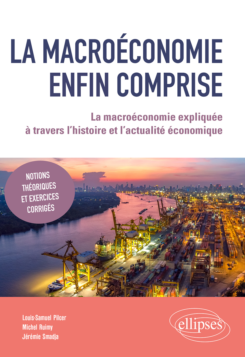 La macroéconomie enfin comprise - Louis-Samuel Pilcer - ELLIPSES