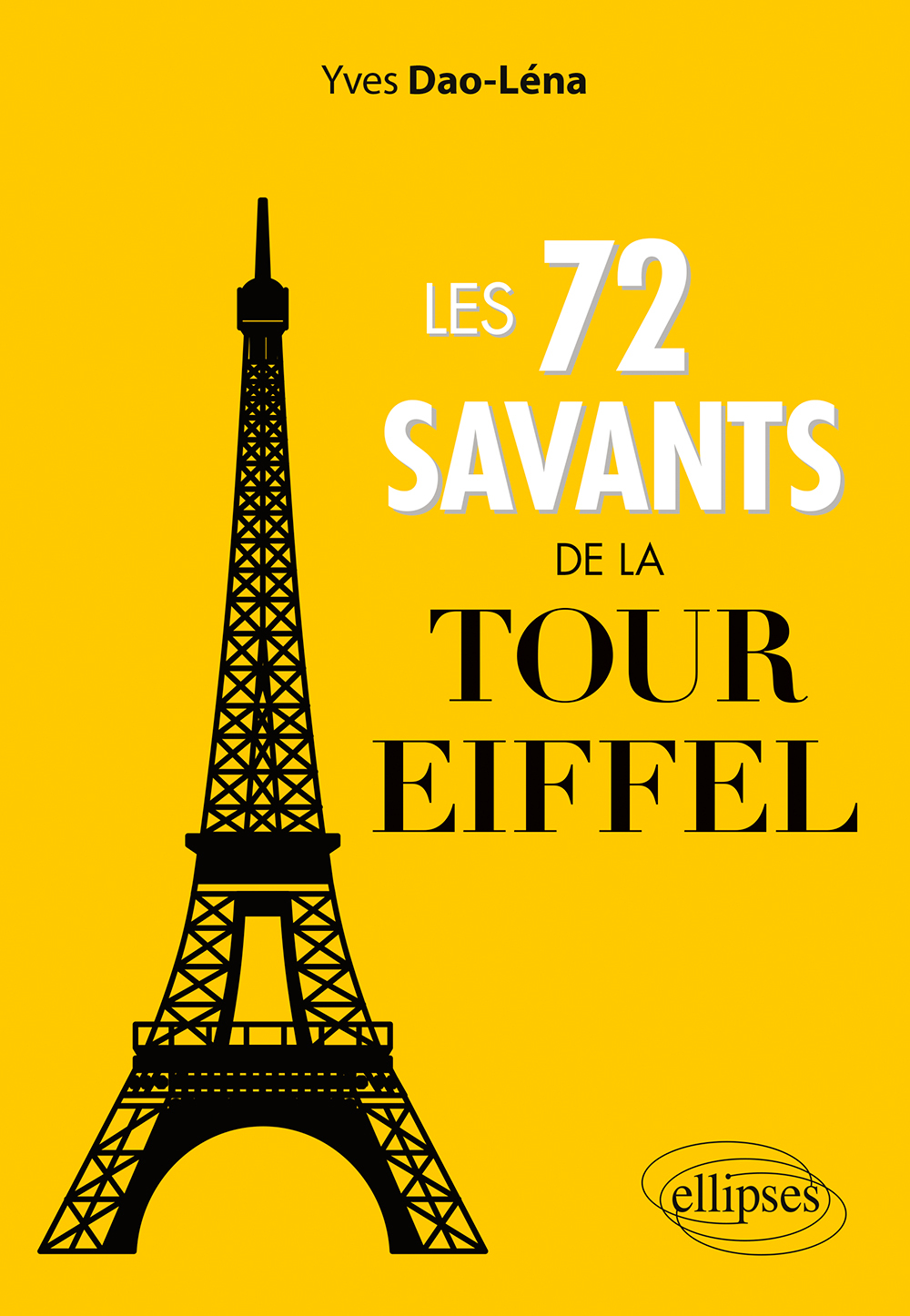 Les 72 savants de la Tour Eiffel - Yves Dao-Léna - ELLIPSES