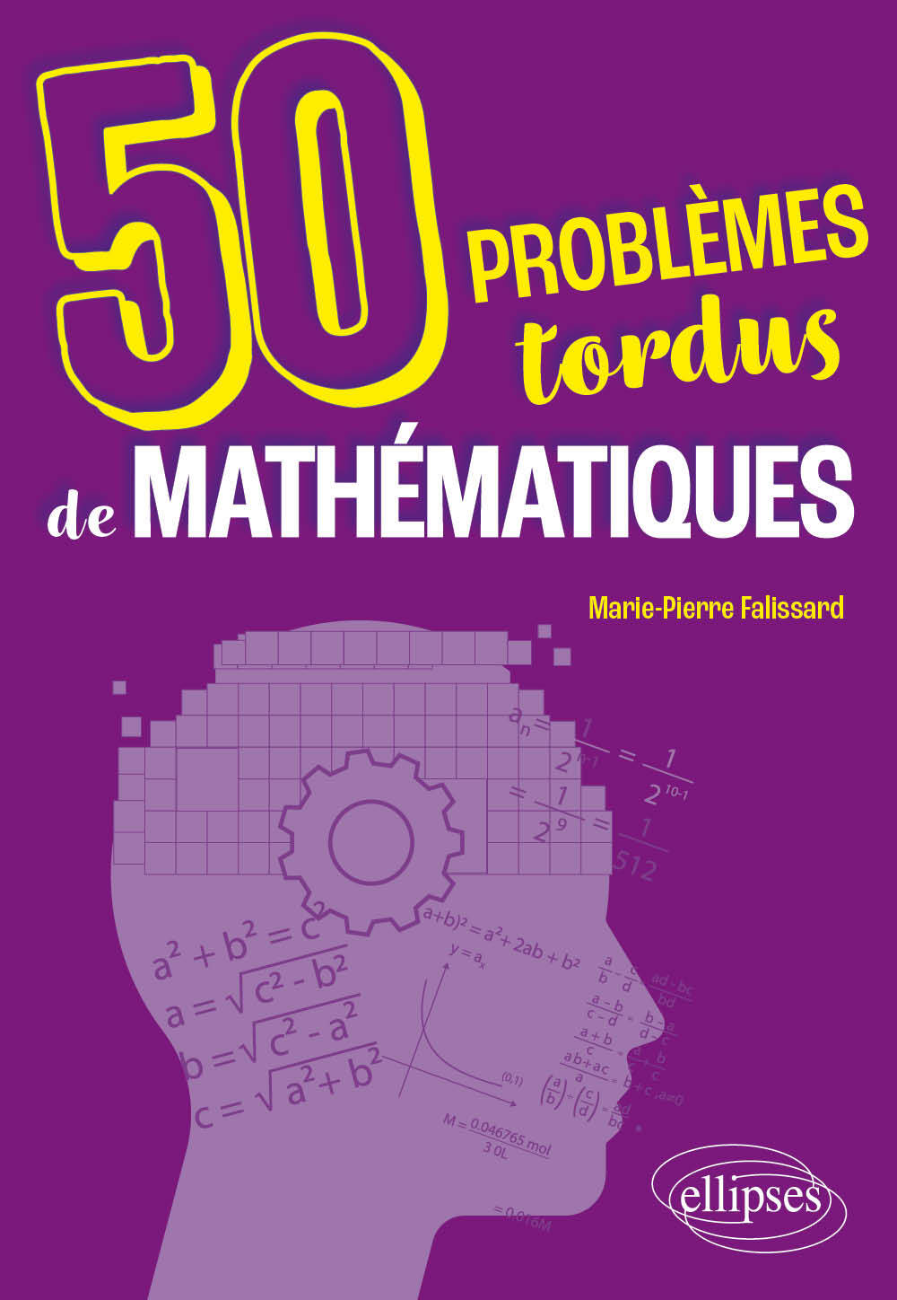 50 problèmes tordus de mathématiques - Marie-Pierre Falissard - ELLIPSES