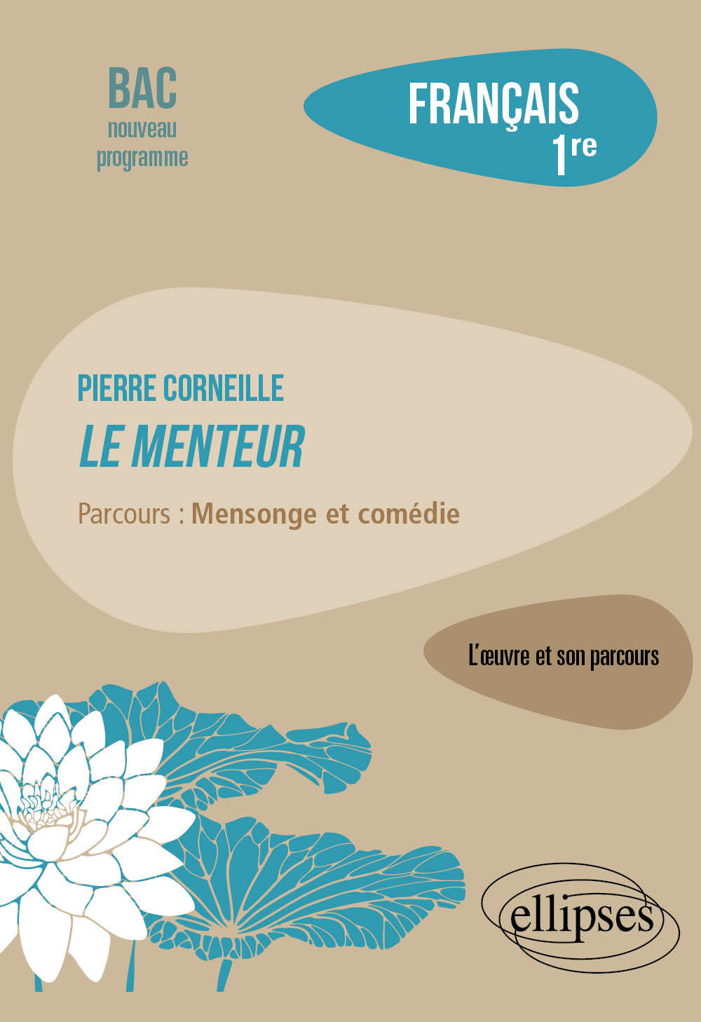 Français. Première. L'œuvre et son parcours. Pierre Corneille, Le Menteur. - Marie Krebs - ELLIPSES