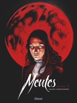 Meutes - Tome 02 - Jean DUFAUX - GLENAT