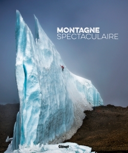 Montagne spectaculaire - Guillaume Vallot - GLENAT