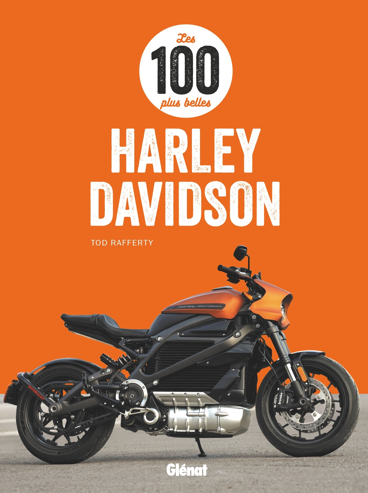 Les 100 plus belles Harley-Davidson - Tod Rafferty - GLENAT