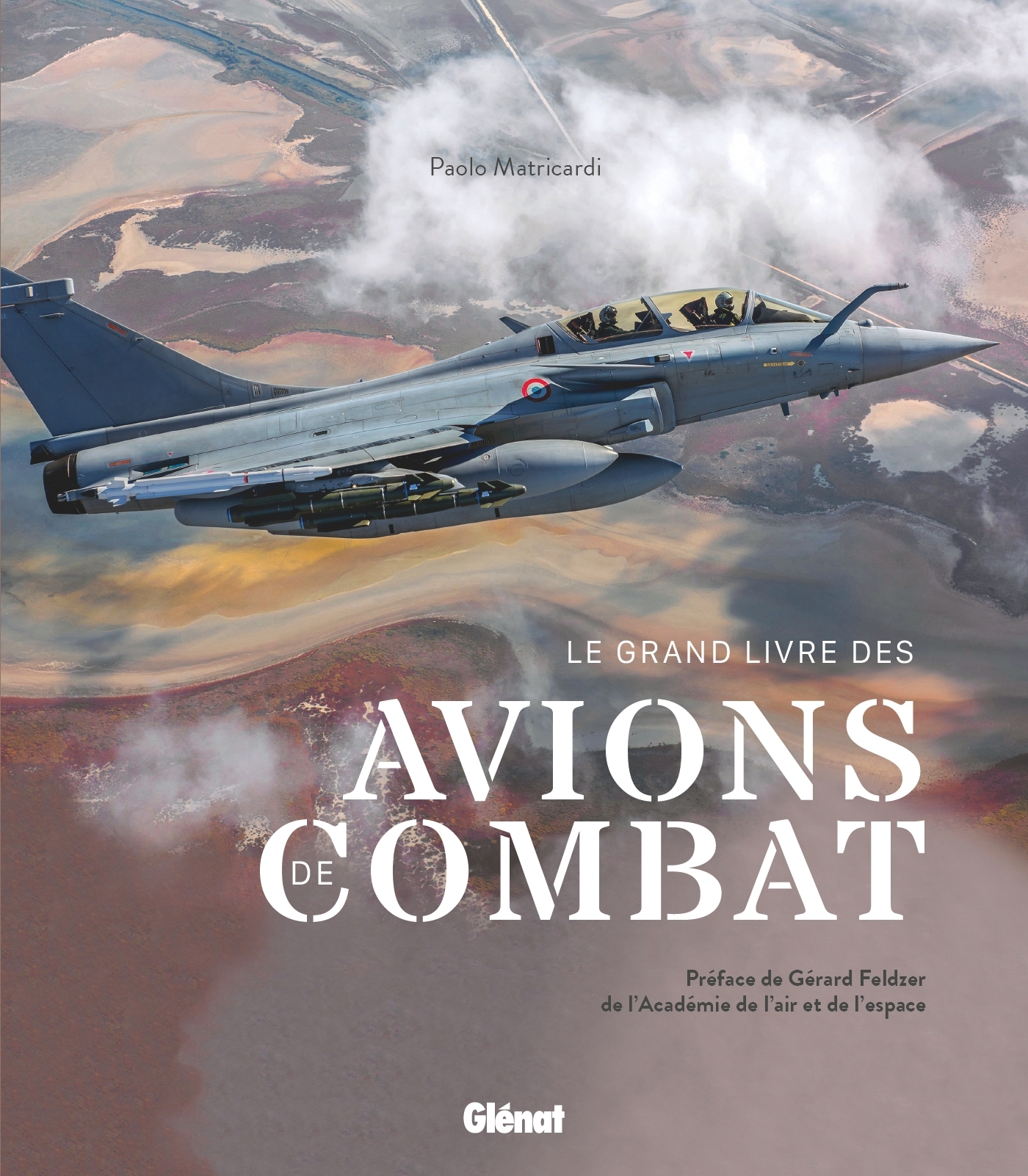 Le grand livre des avions de combat 2e édition - Paolo Matricardi - GLENAT