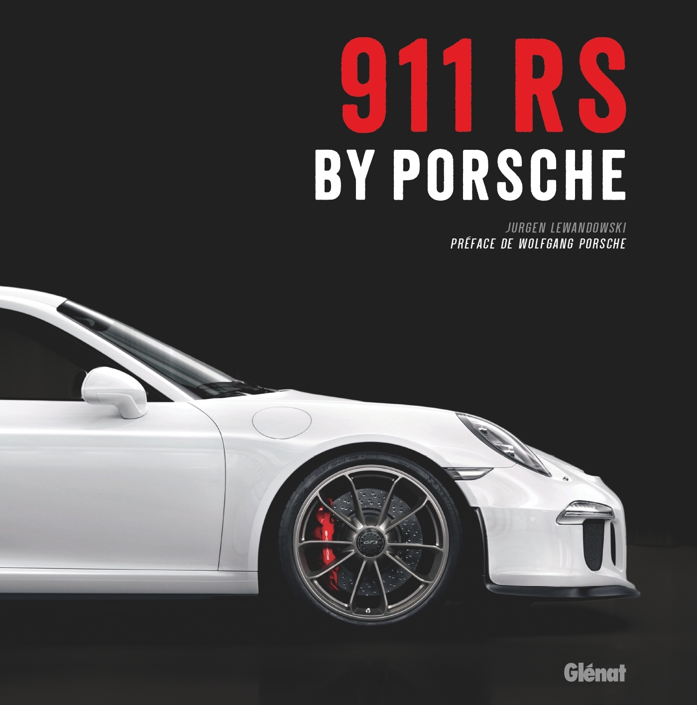 Porsche 911 RS by Porsche - Jurgen Lewandowski - GLENAT Porsche 911 RS by Porsche - Jurgen Lewandowski - GLENAT