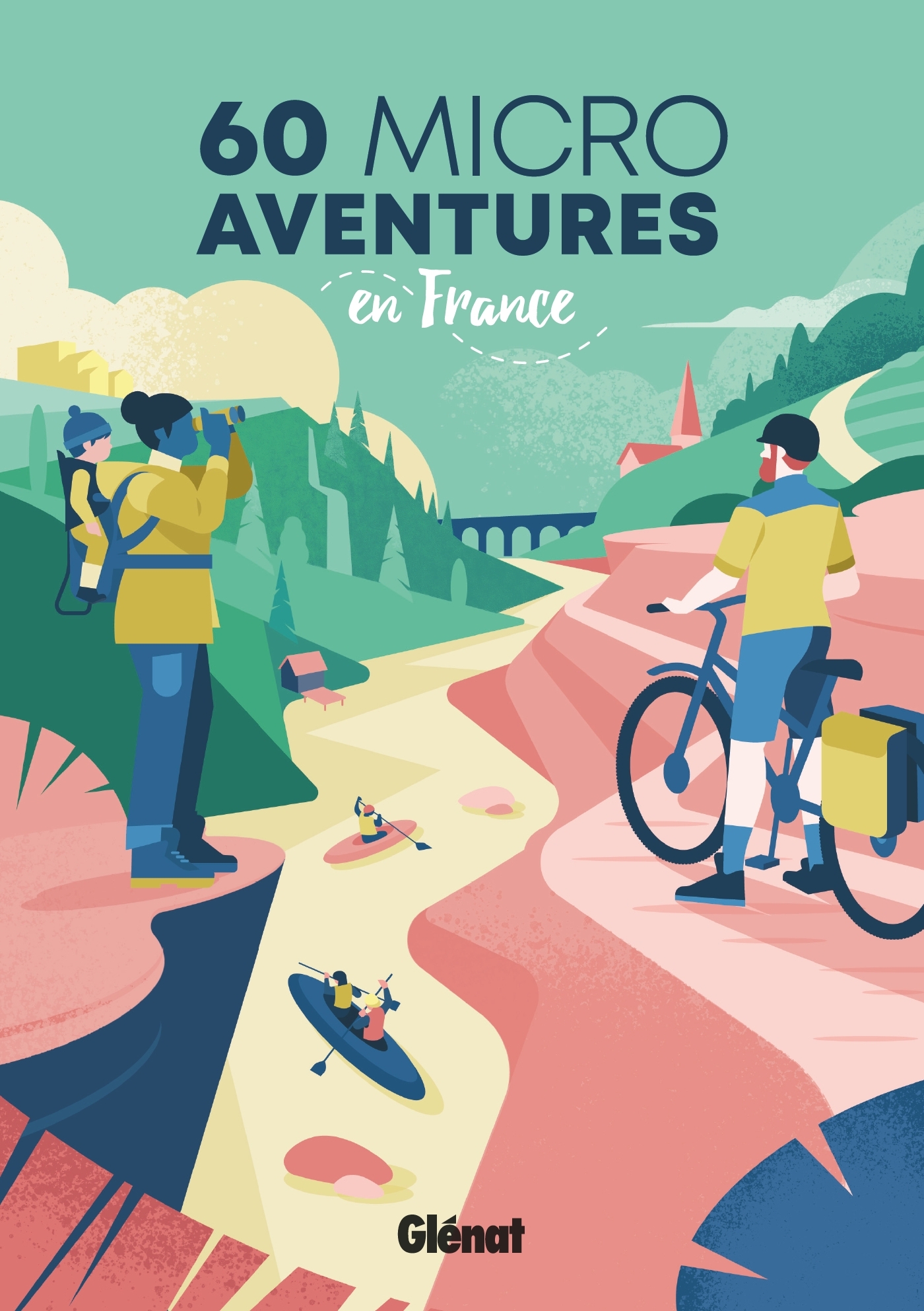 60 micro-aventures en France - Sylvain Bazin - GLENAT