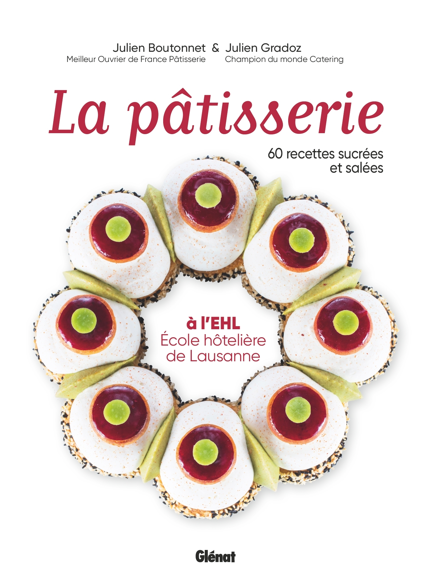 La pâtisserie à l'EHL - École hôtelière de Lausanne - Julien Boutonnet - GLENAT