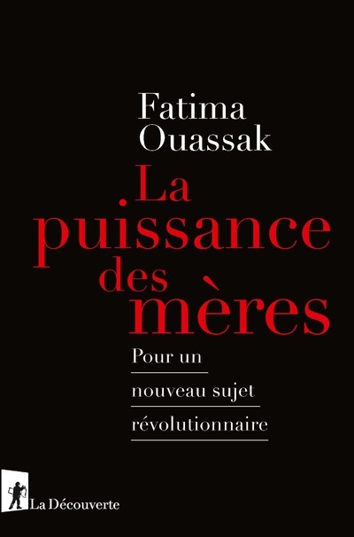 La puissance des mères - POur un nouveau sujet révolutionnaire - Fatima Ouassak - LA DECOUVERTE