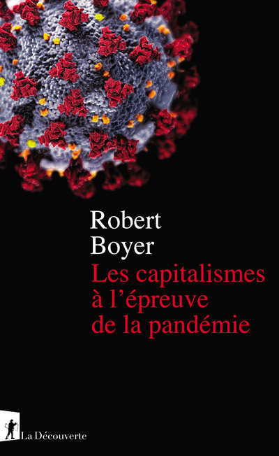 Les capitalismes à l'épreuve de la pandémie - Robert Boyer - LA DECOUVERTE