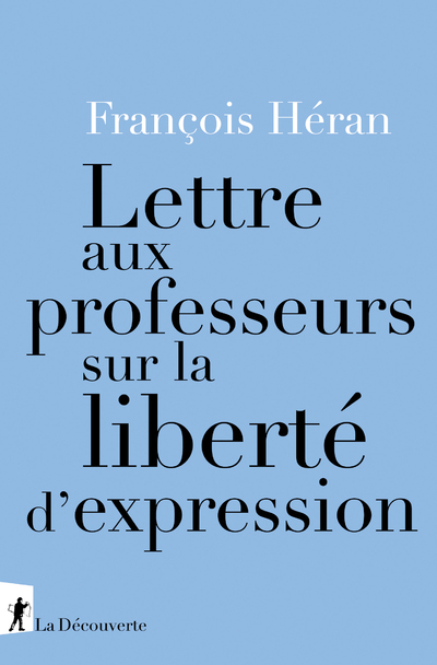 Lettre aux professeurs sur la liberté d'expression - François Héran - LA DECOUVERTE