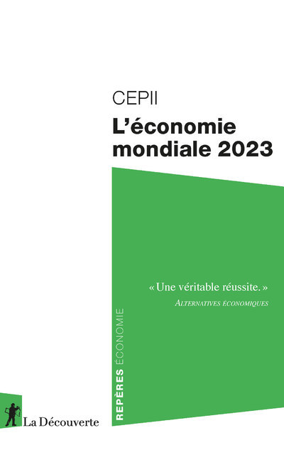 L'économie mondiale 2023 - CEPII (Centre d'études prospectives et d'informations internationales) CEPII (Centre d'études prospectives et d'informations internationales) - LA DECOUVERTE