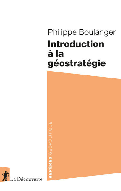 Introduction à la géostratégie - Philippe Boulanger - LA DECOUVERTE