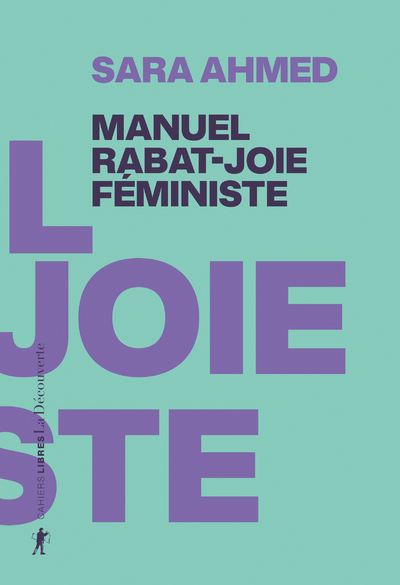 Manuel rabat-joie féministe - Sara Ahmed - LA DECOUVERTE