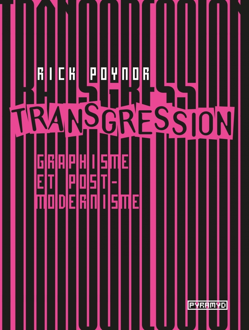 Transgression - Graphisme et postmodernisme - Rick POYNOR - PYRAMYD