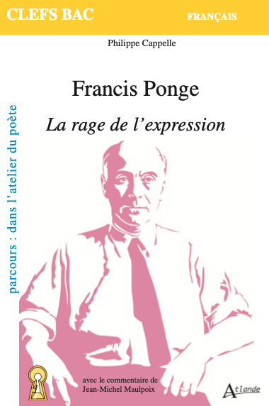 Francis Ponge, La rage de l'expression - Jean-Michel Maulpoix - ATLANDE