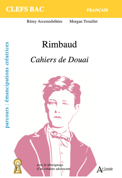 Rimbaud, Cahiers de Douai - Morgan Trouillet - ATLANDE