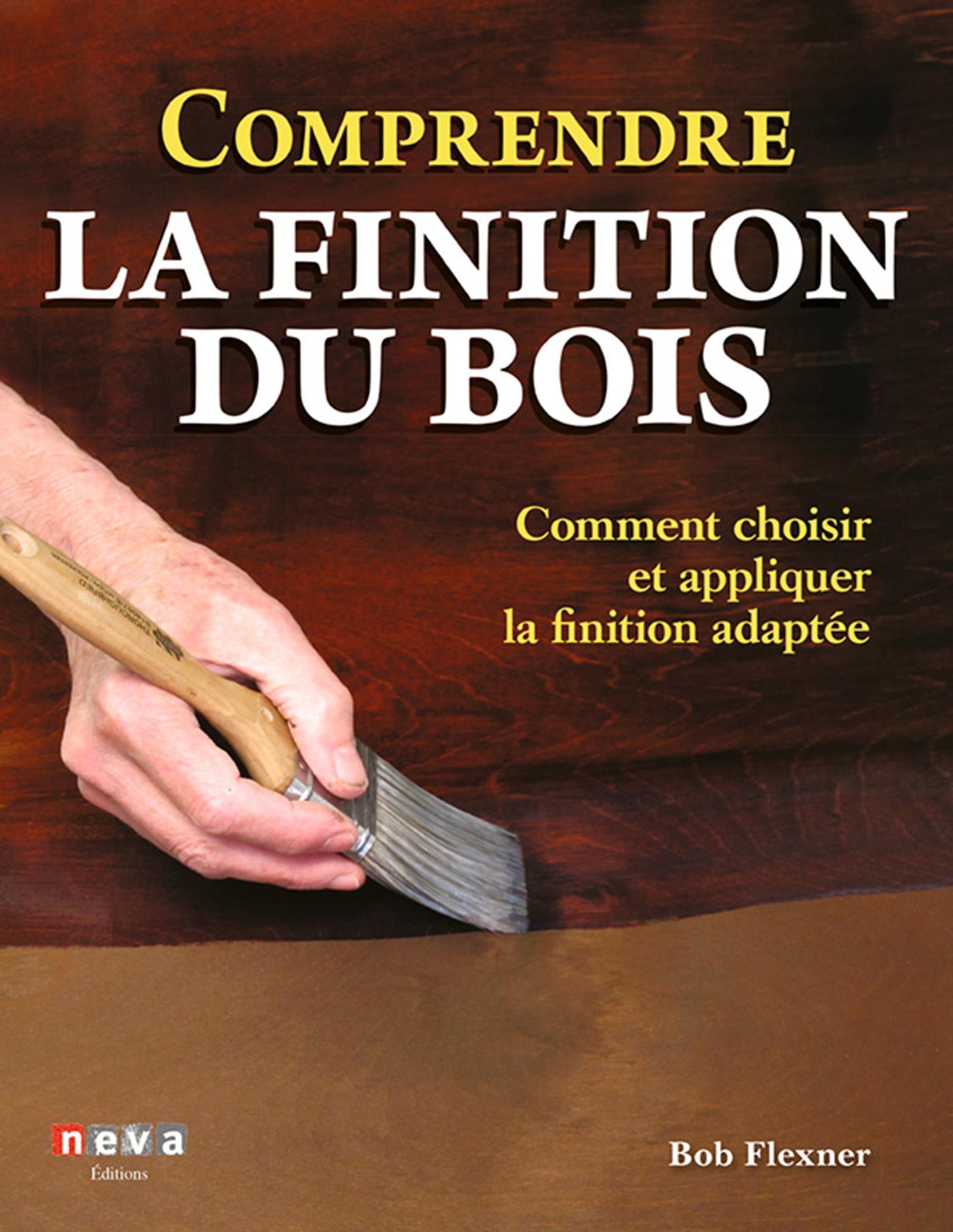 Comprendre la finition du bois - Bob Flexner - NEVA MAGLAND