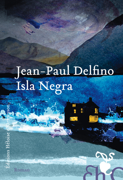 Isla Negra - Jean-Paul Delfino - H D ORMESSON