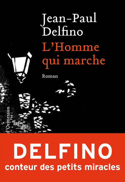 L'Homme qui marche - Jean-Paul Delfino - H D ORMESSON