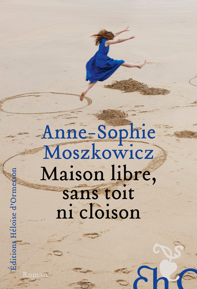 Maison libre, sans toit ni cloison - Anne-Sophie Moszkowicz - H D ORMESSON