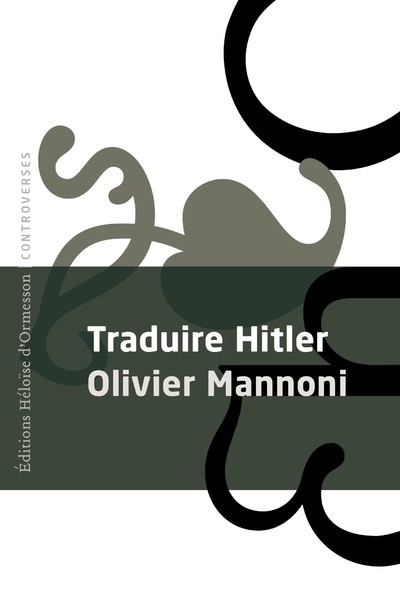 Traduire Hitler - Olivier Mannoni - H D ORMESSON