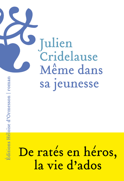 Même dans sa jeunesse - Julien Cridelause - H D ORMESSON