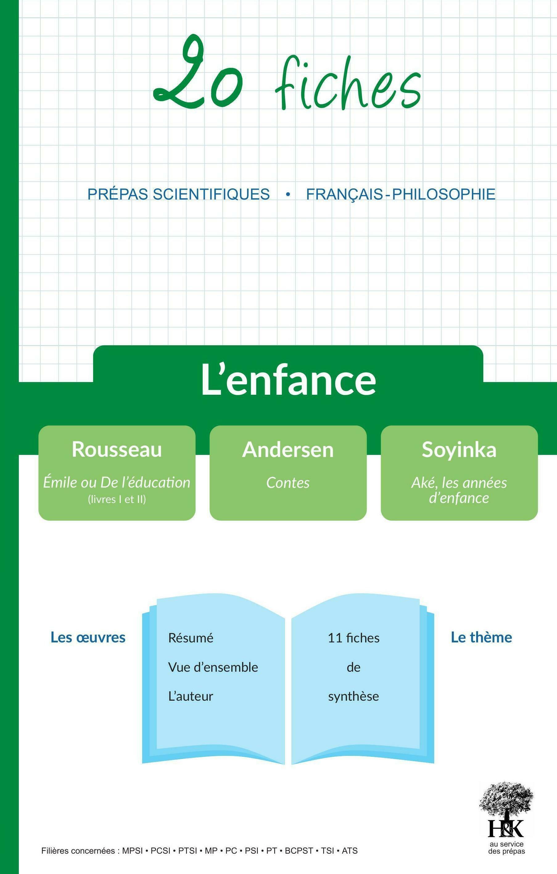 20 fiches - L'enfance - Prépas Scientifiques 2022 - Rousseau : Émile ou De l'éducation, Soyinka : Aké, les années d'enfance, Andersen : Contes - Géraldine Deries - H ET K