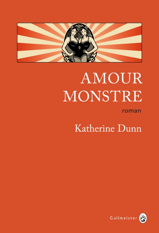 Amour monstre - Katherine Dunn - GALLMEISTER