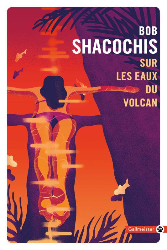 Sur les eaux du volcan - Bob Shacochis - GALLMEISTER